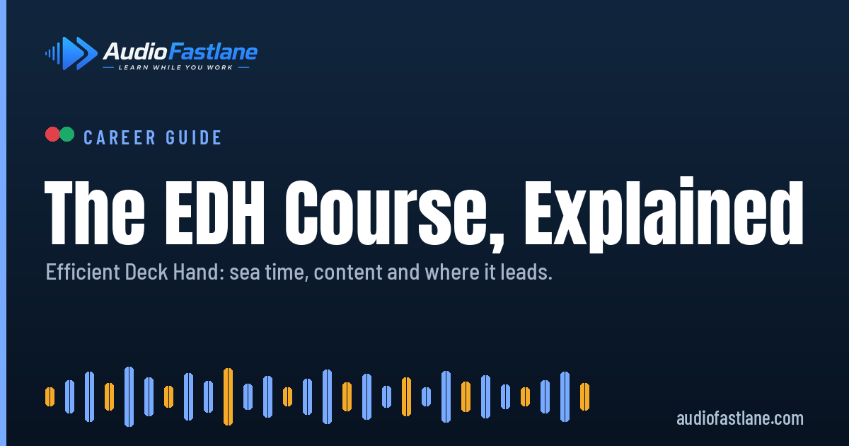 Audio Fastlane guide banner: The EDH course explained: Efficient Deck Hand sea time, content and where it leads