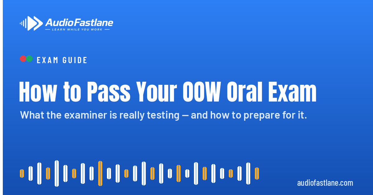 How to Pass Your OOW Oral Exam: What Examiners Test | Audio Fastlane