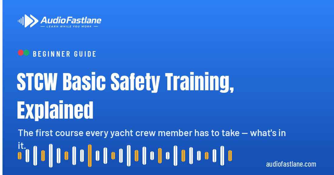 STCW Basic Safety Training Explained: The 4 Courses & Renewal | Audio Fastlane