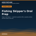 Fishing Skipper's Oral Prep — Class 2 and Class 1 Deck Officer