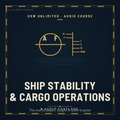 Ship Stability & Cargo Operations (OOW Unlimited) — Audio Course