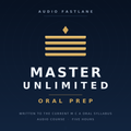 Master Unlimited Oral Prep — Audio Course